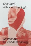 Comunità. Arte e antropologia. Ediz. italiana e inglese di Tatsuo Inagaki, Francesco Marano edito da Off the Archive