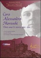 Coro Alessandro Moreschi. Dieci anni di storia (2001-2011) di Armando Guidoni, Tarquinio Minotti edito da Controluce (Monte Compatri)