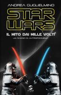 Star Wars: il mito dai mille volti. Un saggio di antropocinema di Andrea Guglielmino edito da Golem Libri