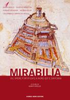 Mirabilia. 151 opere fortificate a nord est e dintorni. Ediz. speciale di Gianni Virgilio edito da Andrea Moro