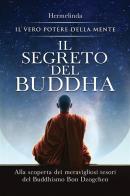 Il segreto del Buddha. Alla scoperta dei meravigliosi tesori del Buddhismo Bon Dzogchen: il vero potere della mente di Hermelinda edito da StreetLib