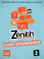 Zénith. Méthode de Français. Liv.2. Guide pédagogique di Reine Mimran, Sylvie Poisson-Quinton, S. Chein edito da CLE International