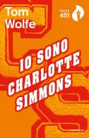 Io sono Charlotte Simmons di Tom Wolfe edito da Mondadori