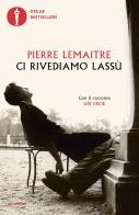 Ci rivediamo lassù di Pierre Lemaitre edito da Mondadori