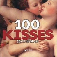 100 kisses. Say it with art. Ediz. illustrata edito da Giunti Editore