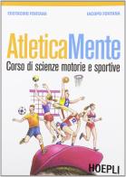 Atleticamente. Corso di scienze motorie e sportive. Con espansione online. Per le Scuole superiori di Eustachio Fontana, Iacopo Fontana edito da Hoepli