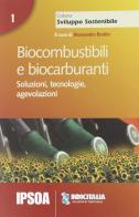 Biocombustibili e biocarburanti. Soluzioni, tecnologie, agevolazioni edito da Ipsoa