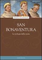 San Bonaventura. La teologia della storia di Benedetto XVI (Joseph Ratzinger) edito da Porziuncola