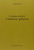 L' enigma poetico: l'«Alburea» gallurese di Andrea Mulas edito da Forni