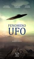 Fenomeno UFO di Giovanni Pellegrino, Ermelinda Calabria, Antonio Scarano edito da Officine Pindariche