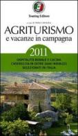 Agriturismo e vacanze in campagna 2011 edito da Touring