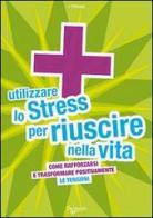 Utilizzare lo stress per riuscire nella vita di Isabelle Filliozat edito da De Vecchi
