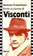 Invito al cinema di Visconti di Gaetano Tramontana edito da Ugo Mursia Editore