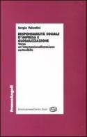 Responsabilità sociale d'impresa e globalizzazione. Verso un'internazionalizzazione sostenibile di Sergio Valentini edito da Franco Angeli