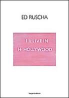 Ed Ruscha. I I-live in H-Hollywood. Ediz. italiana e inglese edito da Gangemi Editore