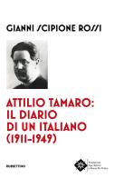 Attilio Tamaro: il diario di un italiano (1911-1949) di Gianni Scipione Rossi edito da Rubbettino