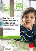 Facilitare la comunicazione nell'autismo. Comunicare a casa e a scuola. Nuova ediz. di Janet Dixon edito da Erickson