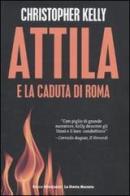Attila e la caduta di Roma di Christopher Kelly edito da Mondadori Bruno
