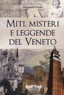 Miti, misteri e leggende del Veneto di Alessandra Artale edito da Editoriale Programma