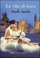 Le vite di Anna di Paola Santin edito da Booksprint