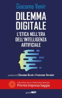 Dilemma digitale. L'etica nell'era dell'Intelligenza Artificiale di Giacomo Venir edito da Guerini Next