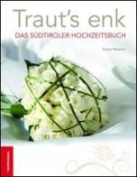 Traut's enk. Das Südtiroler Hochzeitsbuch di Evelyn Messner edito da Tappeiner
