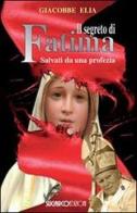 Il segreto di Fatima. Salvati da una profezia di Giacobbe Elia edito da SugarCo