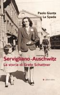 Servigliano-Auschwitz. La storia di Grete Schattner di Paolo Giunta La Spada edito da Affinità Elettive Edizioni