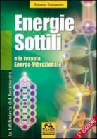 Energie sottili e la terapia energo-vibrazionale di Roberto Zamperini edito da Macro Edizioni