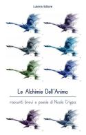Le alchimie dell'anima. Racconti brevi e poesie di Nicola Crippa edito da Lubrina Bramani Editore
