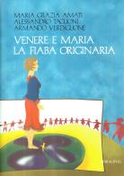 Venere e Maria. La fiaba originaria di M. Grazia Amati, Alessandro Taglioni, Armando Verdiglione edito da Spirali