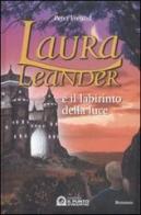 Laura Leander e il labirinto della luce di Peter Freund edito da Il Punto d'Incontro