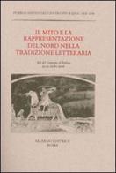 Il mito e la rappresentazione del Nord nella tradizione letteraria. Atti del Convegno (Padova, 23-25 ottobre 2006) edito da Salerno