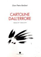 Cartoline dall'errore. Settembre 2017-settembre 2018 di Gian Pietro Barbieri edito da De Bastiani