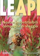 Le api. Nostre insostituibili compagne di viaggio di Francesco Cadeddu edito da Publistampa