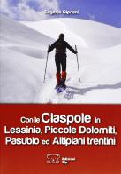 Con le ciaspole in Lessinia Pasubio di Eugenio Cipriani edito da Cip