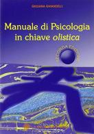 Manuale di psicologia in chiave olistica di Giuliana Ghiandelli edito da LS