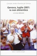 Genova, luglio 2001: io non dimentico edito da Arterigere-Chiarotto Editore