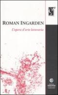 L' opera d'arte letteraria di Roman Ingarden edito da Centro Studi Campostrini