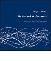 Gramsci & Caruso di Stephen Watts edito da Mille Gru