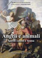 Angeli e animali. Spiriti celesti e fauna di Marcello Stanzione, Chantal L. Raimondo edito da Edizioni Segno