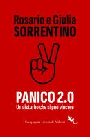 Panico 2.0. Un disturbo che si può vincere di Rosario Sorrentino, Giulia Sorrentino edito da Compagnia Editoriale Aliberti