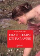 Era il tempo dei papaveri di Graziano Crobu edito da EBS Print