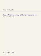 La cittadinanza attiva femminile. Il caso dell'Umbria di Elisa Toffanello edito da Morlacchi