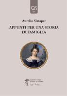Appunti per una storia di famiglia di Aurelio Slataper edito da Centro Studi Scipio Slataper
