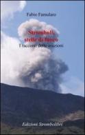 Stromboli, stelle di fuoco. I racconti delle eruzioni di Fabio Famularo edito da Strombolibri