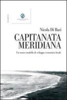 Capitanata meriana. Un nuovo modello di sviluppo economico locale di Nicola Di Bari edito da Andrea Pacilli Editore