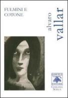 Fulmini e cotone di Alvaro Vallar edito da Samuele Editore