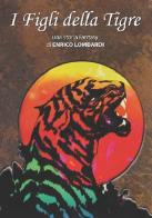 I figli della tigre di Enrico Lombardi edito da LCF Edizioni