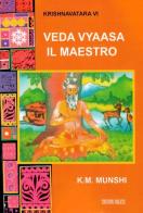 Veda Vyasa, il maestro di Maneklal Munshi Kanaiyalal edito da Milesi